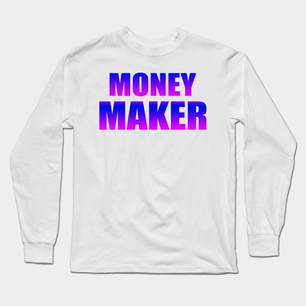 money maker Long Sleeve T-Shirt by RANS.STUDIO